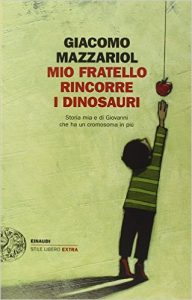 Romanzi per l'estate: ecco i 10 migliori successi 10 Mio-fratello-rincorre-i-disonauri-Mazzariol