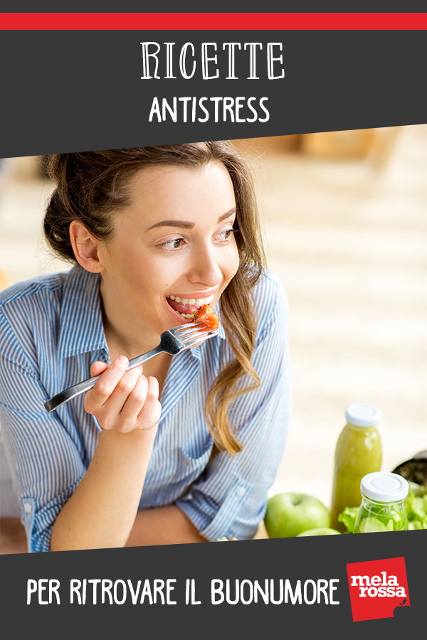 Ricette antistress per ritrovare il buonumore! 11 ricette antistress
