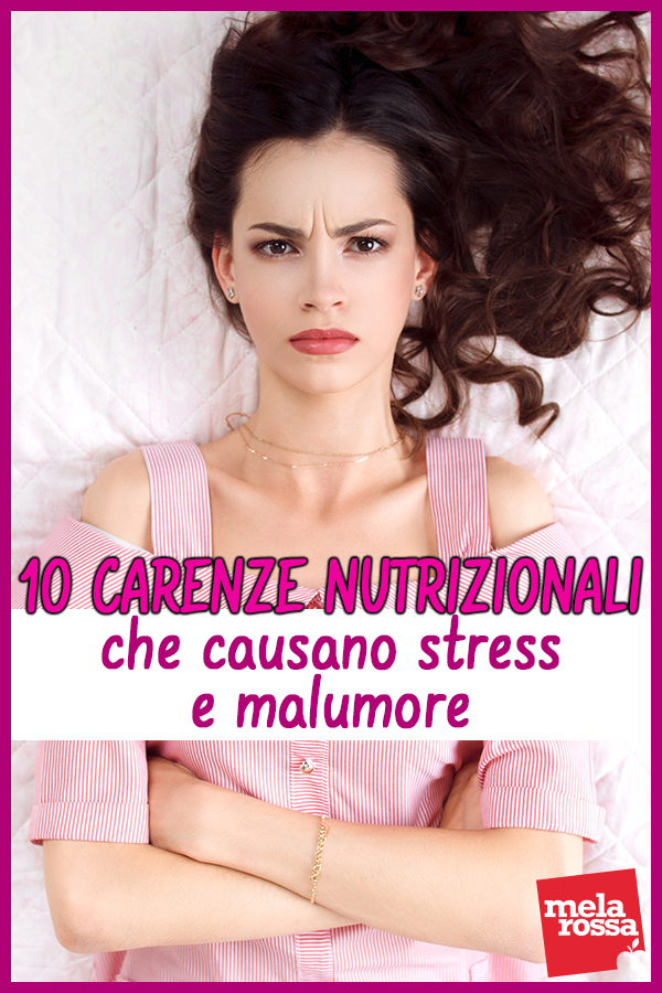 Le 10 carenze nutrizionali che causano stress e malumore 11 Carenze nutrizionali che causano malumore