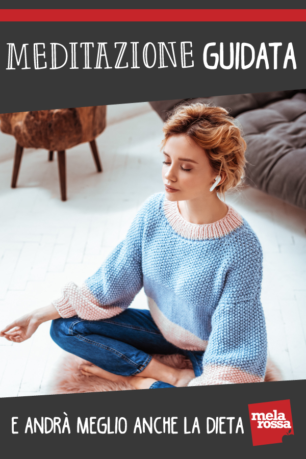 Meditazione guidata: cos'è, come praticare e benefici per la vita e la tua dieta 7 meditazione guidata: cos'è, benefici per la tua mente e per la tua dieta