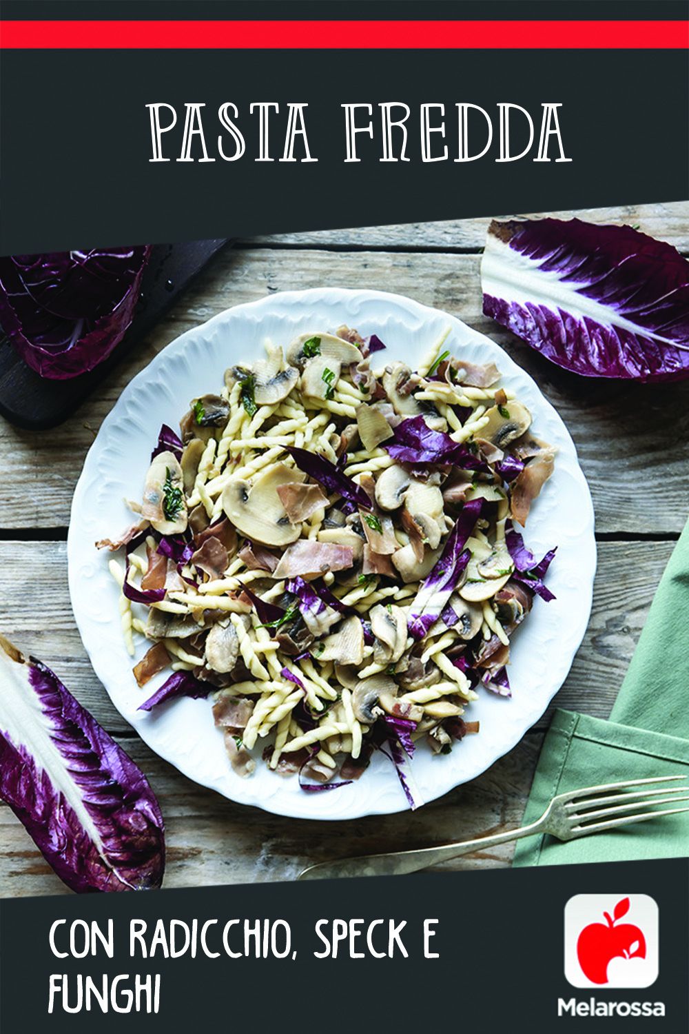 Pasta fredda con radicchio, speck e funghi 9 Pasta fredda con radicchio, speck e funghi
