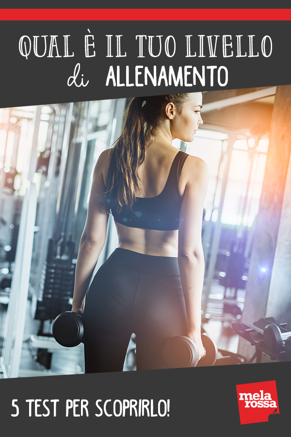 Qual è il tuo livello di allenamento: 5 test semplici per scoprirlo! 6 Qual'è il tuo livello di allenamento? 5 test da fare per capirlo