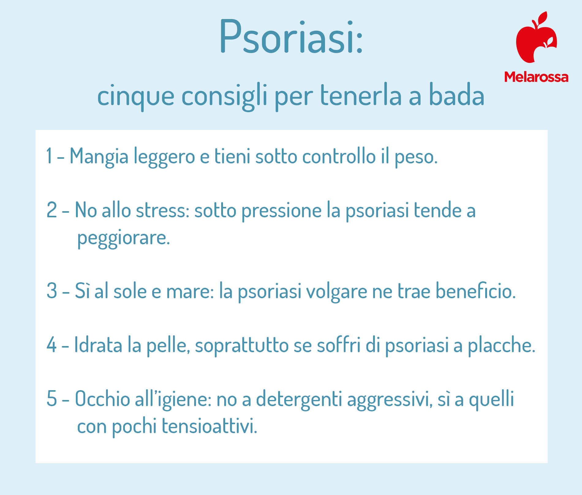 Psoriasi: cos'è, sintomi, tipi, diagnosi, cause e cure 8 Psoriasi: consigli per tenerla a bada
