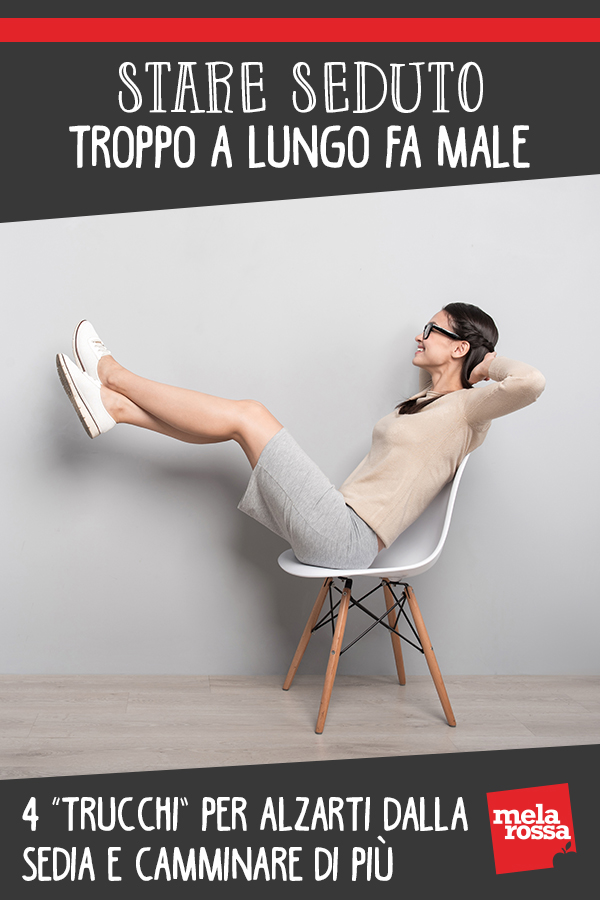 Stare seduto troppo a lungo fa male: 4 “trucchi” per alzarti dalla sedia e camminare di più 1 Stare troppo seduti fa male: trucchi per alzarsi e camminare