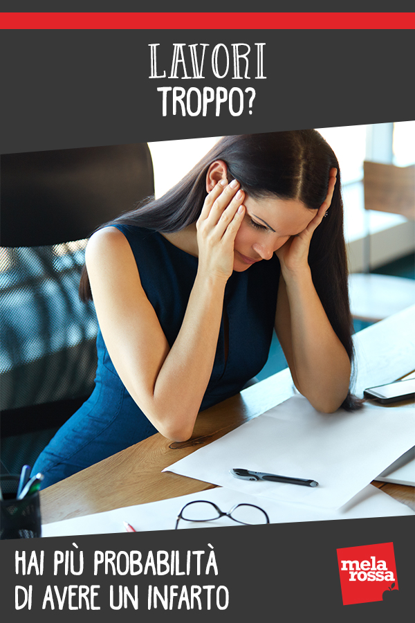 Lavori troppo? Hai più probabilità di avere un infarto 1 troppo lavoro aumenta rischio infarto