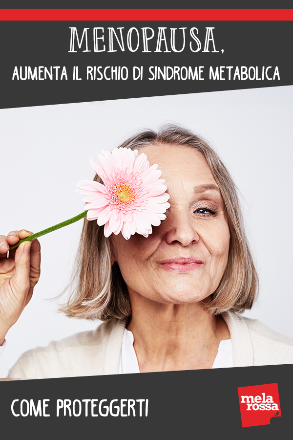 Menopausa, fattore di rischio per la sindrome metabolica: come proteggerti 1 menopausa fattore di rischio sindrome metabolica