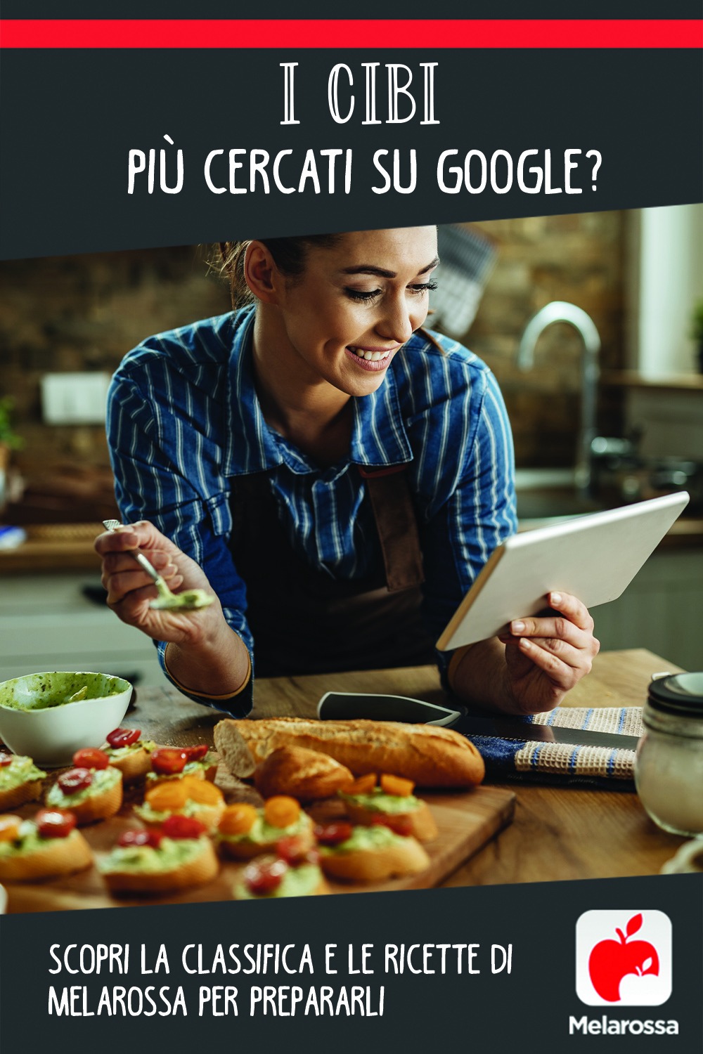 I cibi più cercati su Google? Scopri la classifica e le ricette di Melarossa per prepararli 9 cibi-cercati-su-google