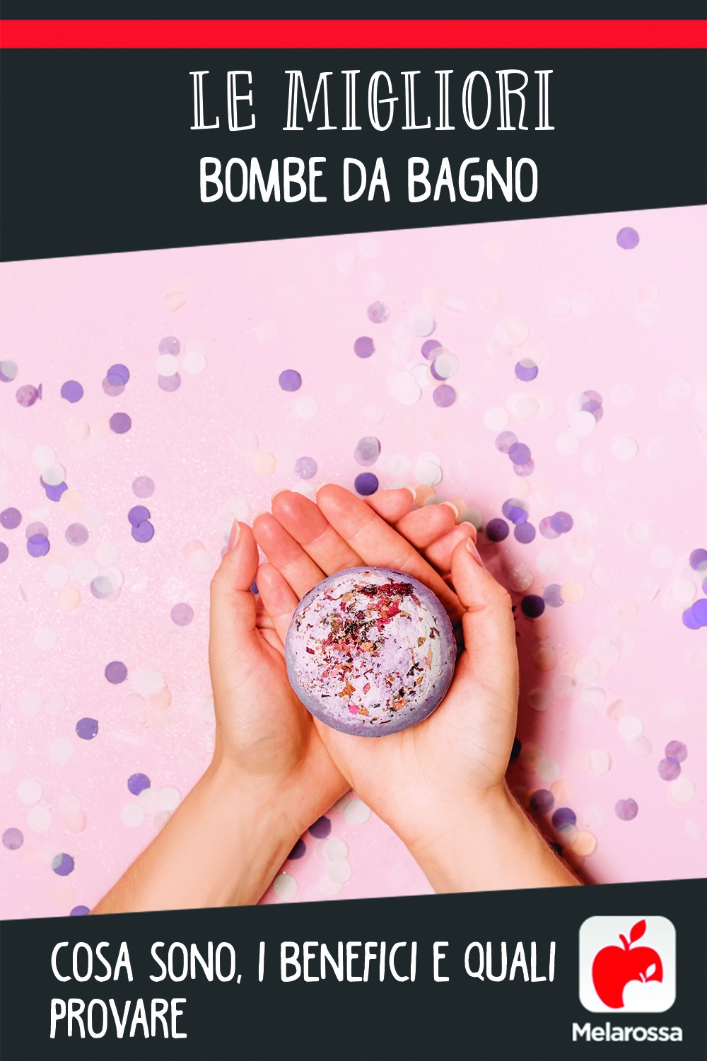 Le migliori bombe da bagno: cosa sono, benefici, ricetta fai da te e quali provare 5 benessere