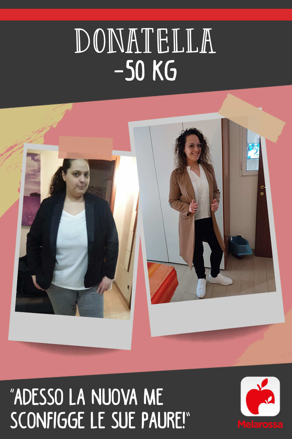 Donatella -50 kg con Melarossa “Adesso la nuova me sconfigge le sue paure!” 1 Testimonial Melarossa Donatella 50 kg